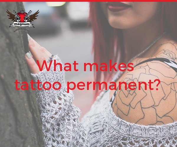 What Makes Tattoo Permanent